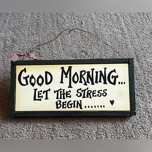 “Good Morning… Let the Stress Begin…” Wooden Wall Decor